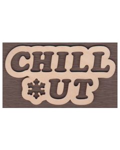 WT2099-Laser cut Chill Out Sign